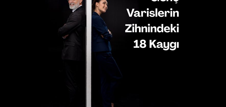 Genç Varislerin Zihnindeki 18 Kaygı - SPALDA Academy
